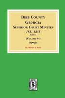 Bibb County, Georgia Superior Court Minutes, 1831-1835, Part 1. ((Volume #4)