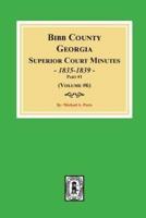 Bibb County, Georgia Superior Court Minutes, 1835-1839, Part 1. (Volume #6)