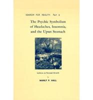 The Psychic Symbolism of Headaches, Insomnia and the Upset Stomach