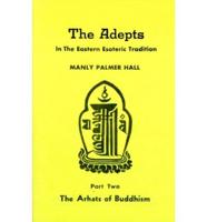 Adepts in the Eastern Esoteric Tradition. Pt. 2 The Arhats of Buddhism