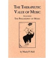 The Therapeutic Value of Music ; Including, The Philosophy of Music