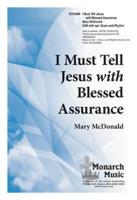 I Must Tell Jesus With Blessed Assurance