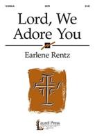 Lord, We Adore You