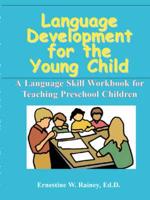 Language Development for the Young Child: A Language Skill Workbook for Teaching Preschool Children