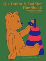 The Infant & Toddler Handbook: Invitations for Optimum Early Development