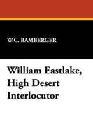 William Eastlake, High Desert Interlocutor