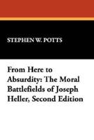 From Here to Absurdity: The Moral Battlefields of Joseph Heller, Second Edition