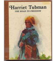 Harriet Tubman--the Road to Freedom