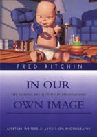 Fred Ritchin: In Our Own Image