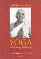 Health, Healing, and Beyond Yoga and the Living Tradition of Krishnamacharya