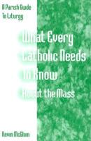 What Every Catholic Needs to Know About the Mass