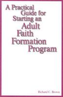A Practical Guide for Starting an Adult Faith Formation Program