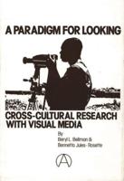 A Paradigm for Looking: Cross-Cultural Research with Visual Media