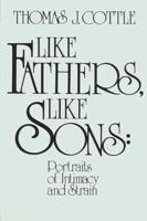 Like Fathers, Like Sons: Portraits of Initmacy and Strain