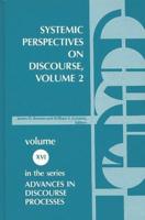 Systemic Perspectives on Discourse, Volume 2: Selected Applied Papers from the Ninth International Systemic Workshop