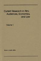 Current Research in Film: Audiences, Economics, and Law; Volume 1