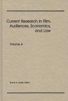 Current Research in Film: Audiences, Economics, and Law; Volume 4