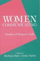 Women Communicating: Studies of Women's Talk