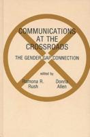 Communications at the Crossroads: The Gender Gap Connection