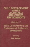 Child Development Within Culturally Structured Environments, Volume 2: Social Co-Construction and Environmental Guidance in Development