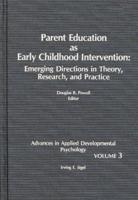 Parent Education as Early Childhood Intervention: Emerging Directions in Theory, Research and Practice