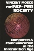 The Pay-Per Society: Computers and Communication in the Information Age