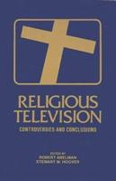 Religious Television: Controversies and Conclusions