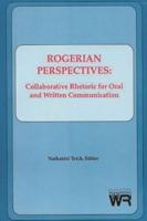 Rogerian Perspectives: Collaborative Rhetoric for Oral and Written Communication