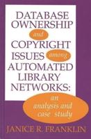 Database Ownership and Copyright Issues Among Automated Library Networks