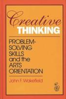 Creative Thinking: Problem Solving Skills and the Arts Orientation