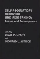 Self Regulatory Behavior and Risk Taking: Causes and Consequences