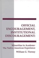 Official Encouragement, Institutional Discouragement: Minorities in Academia-The Native American Experience