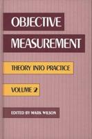 Objective Measurement: Theory Into Practice, Volume 2