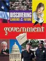 Discovering Careers for Your Future. Government