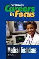 Careers in Focus. Medical Technicians