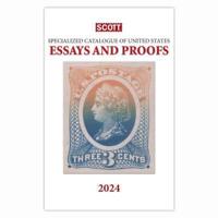 2024 Scott Specialized Catalogue of United States Essays and Proofs