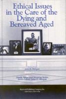 Ethical Issues in the Care of the Dying and Bereaved Aged