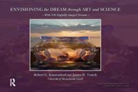 Envisioning the Dream Through Art and Science (With 100 Digitally Imaged Dreams)