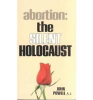 Abortion, the Silent Holocaust