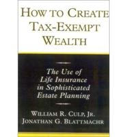 How to Create Tax-Exempt Wealth