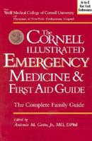 The Cornell Illustrated Emergency Medicine and First Aid Guide