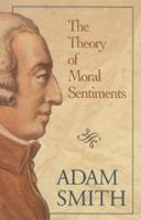 The Theory of Moral Sentiments, or, An Essay