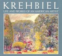 Krehbiel, Life and Works of an American Artist