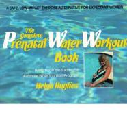 The Complete Prenatal Water Workout Book