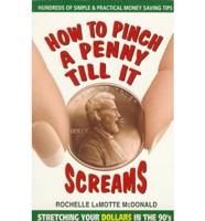 How to Pinch a Penny Till It Screams