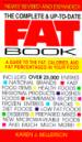 The Complete and Up to Date Fat Book : A Guide to the Fat, Calories, and Fat