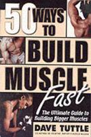 50 Ways to Build Muscle Fast