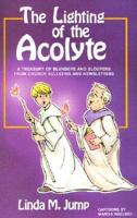 The Lighting of the Acolyte: A Treasury Of Blunders And Bloopers From Church Bulletins And Newsletters