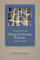 The Aztlán Mexican Studies Reader, 1974-2016