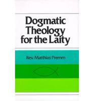 Dogmatic Theology for the Laity